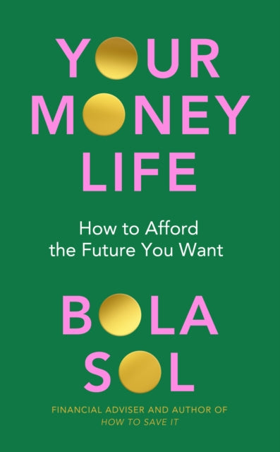 Your Money Life : How to Afford the Future You Want-'9781529911954