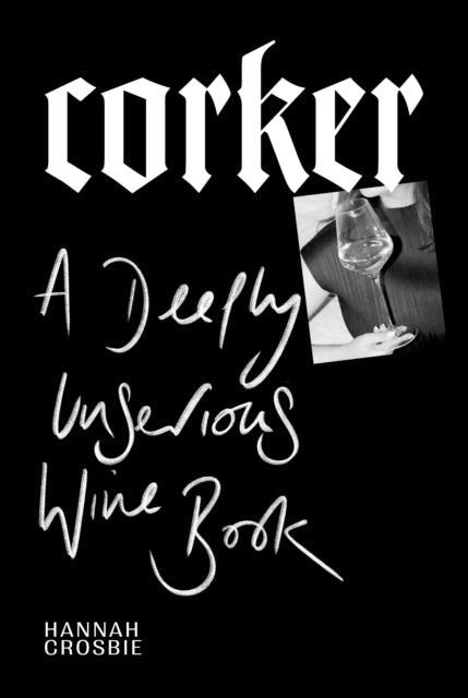 Corker : A Deeply Unserious Wine Book-'9781529913163