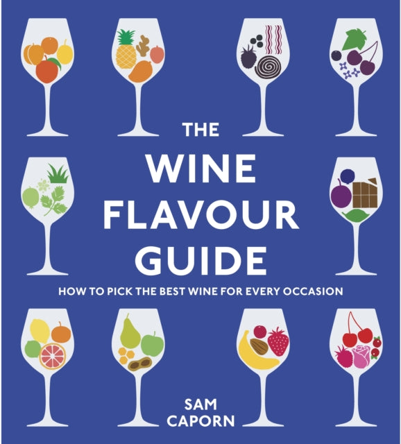 The Wine Flavour Guide : How to Pick the Best Wine for Every Occasion-'9781529913460