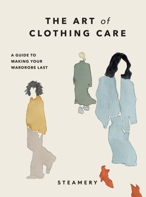 The Art of Clothing Care : A Guide to Making Your Wardrobe Last-'9781529918953