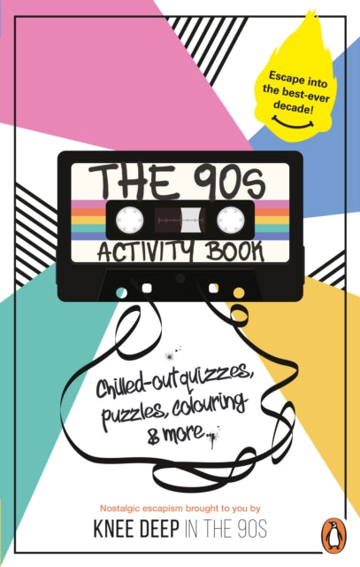 The 90s Activity Book (for Adults) : Take a chill pill with the best-ever decade (90s icon escapism, cool quizzes, word puzzles, colouring pages, dot-to-dots and bespoke chillout playlist)!-'9781529925517