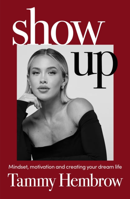 Show Up : Mindset, Motivation and Creating Your Dream Life-'9781529929171