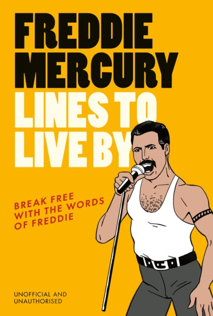 Freddie Mercury Lines to Live By : Break free with the words of Freddie-'9781529933321