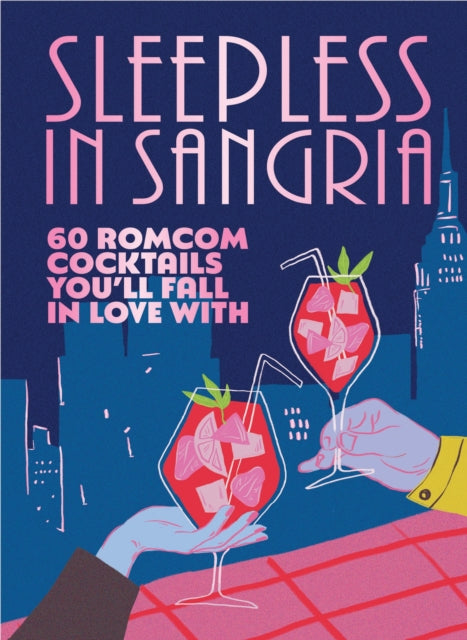 Sleepless in Sangria : 60 romcom cocktails you’ll fall in love with-'9781529936360
