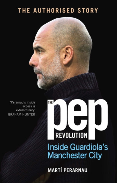 The Pep Revolution : Inside Guardiola’s Manchester City-'9781529937305