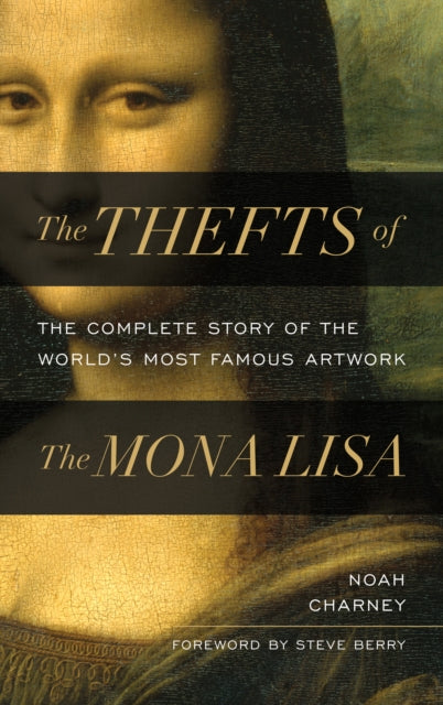 The Thefts of the Mona Lisa : The Complete Story of the World's Most Famous Artwork-'9781538181362