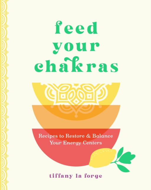 Feed Your Chakras : Recipes to Restore & Balance Your Energy Centers-'9781577154112
