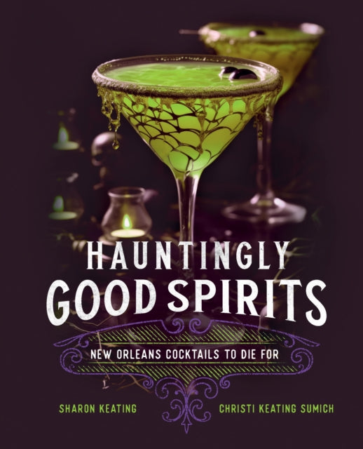 Hauntingly Good Spirits : New Orleans Cocktails to Die For-'9781577154297