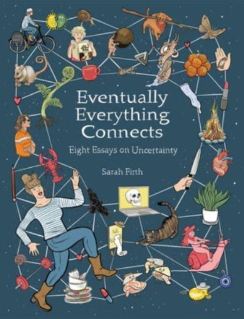 Eventually Everything Connects : Eight Essays on Uncertainty-'9781637790687