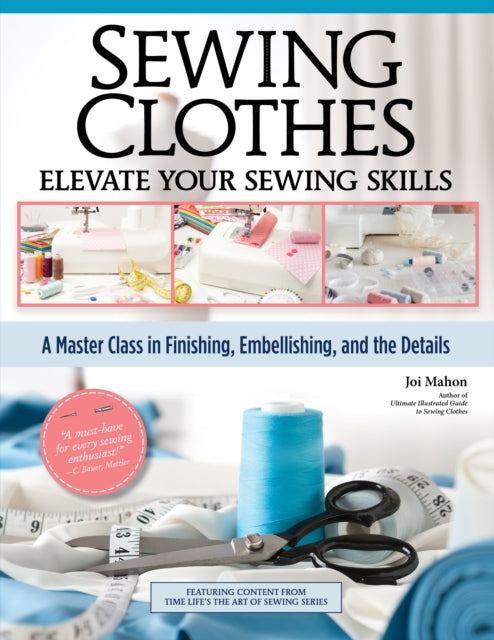 Sewing Clothes—Elevate Your Sewing Skills : A Master Class in Finishing, Embellishing, and the Details-'9781639810482