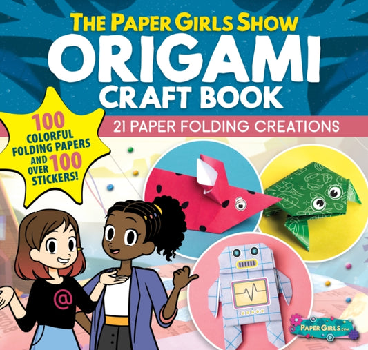 The Paper Girls Show Origami Craft Book : 21 Paper Folding Creations-'9781641243483