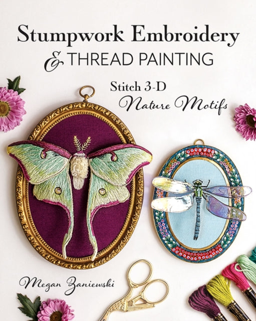 Stumpwork Embroidery & Thread Painting : Stitch 3-D Nature Motifs-'9781644034149