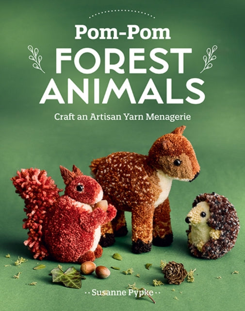 Pom-Pom Forest Animals : Craft an Artisan Yarn Menagerie-'9781644034583