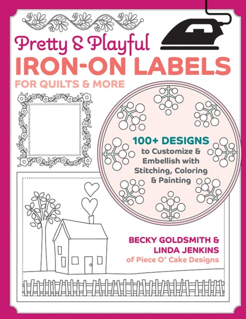 Pretty & Playful Iron-on Labels for Quilts & More : 100+ Designs to Customise & Embellish with Stitching, Colouring & Painting-'9781644034774
