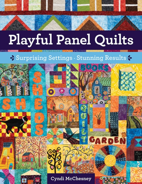 Playful Panel Quilts : Surprising Settings, Stunning Results-'9781644035030