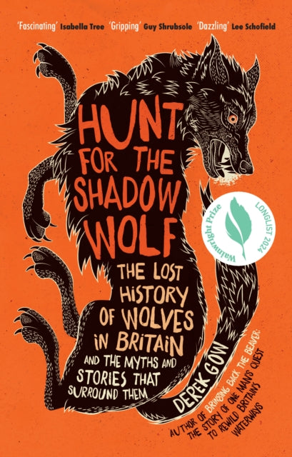 Hunt for the Shadow Wolf : The lost history of wolves in Britain and the myths and stories that surround them-'9781645020424