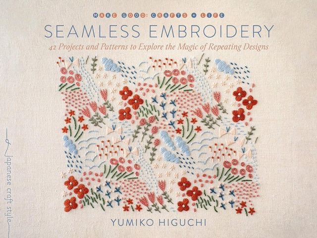 Seamless Embroidery : 40 Projects and Patterns to Explore the Magic of Repeating Designs-'9781645471929