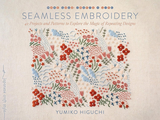 Seamless Embroidery : 40 Projects and Patterns to Explore the Magic of Repeating Designs-'9781645471929