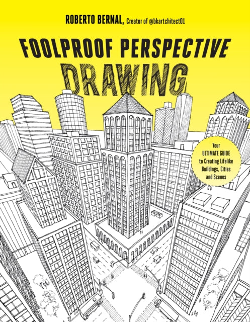 Foolproof Perspective Drawing : Your Ultimate Guide to Creating Lifelike Buildings, Cities and Scenes-'9781645678595