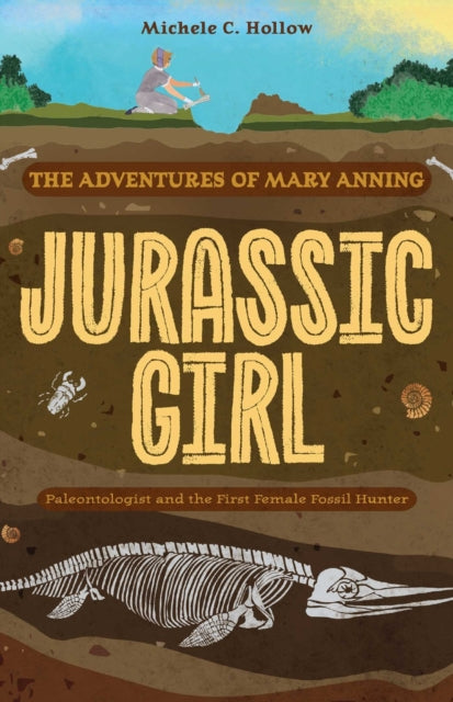 Jurassic Girl : The Adventures of Mary Anning, Paleontologist and the First Female Fossil Hunter (Dinosaur books for kids 8-12)-'9781646047178