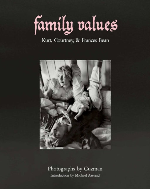 Family Values : Kurt Cobain, Courtney Love & Frances Bean-'9781648230684