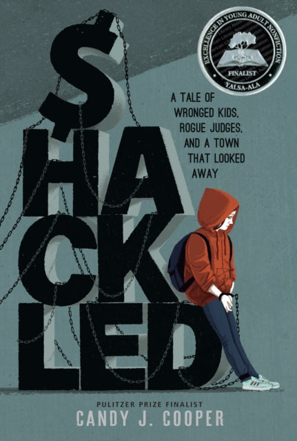Shackled : A Tale of Wronged Kids, Rogue Judges, and a Town that Looked Away-'9781662620133