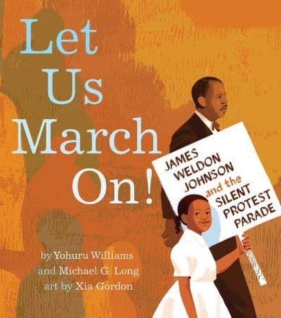 Let Us March On! : James Weldon Johnson and the Silent Protest Parade-'9781665902786