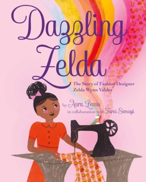 Dazzling Zelda : The Story of Fashion Designer Zelda Wynn Valdes-'9781665918299