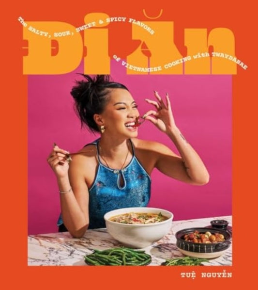 Di An : The Salty, Sour, Sweet and Spicy Flavors of Vietnamese Cooking with TwayDaBae (A Cookbook)-'9781668003800