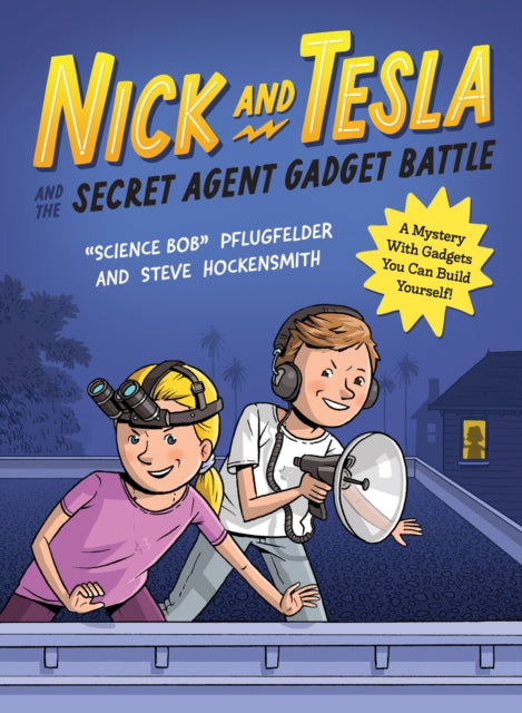 Nick and Tesla and the Secret Agent Gadget Battle : A Mystery with Gadgets You Can Build Yourself-'9781683694038