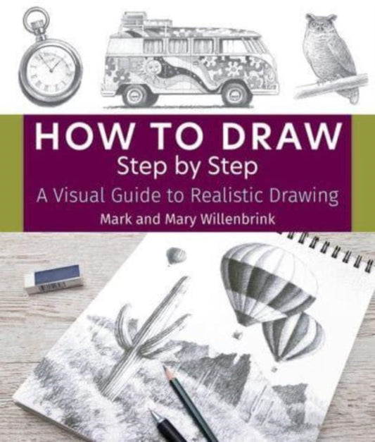 How to Draw Step by Step : A Visual Guide to Realistic Drawing-'9781684620753