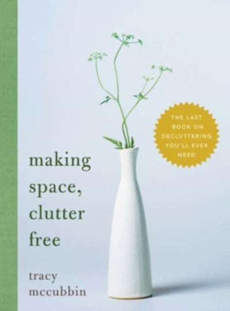 Making Space, Clutter Free : The Last Book on Decluttering You’ll Ever Need-'9781728297378