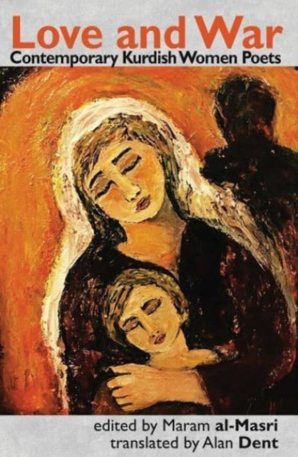 Love and War : Contemporary Kurdish Women Poets-'9781739473426