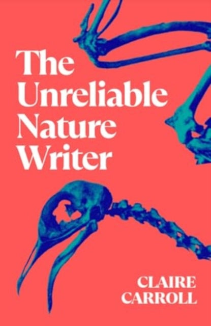 The Unreliable Nature Writer-'9781739830182