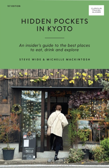 Hidden Pockets in Kyoto : An Insider's Guide to the Best Places to Eat, Drink and Explore-'9781741176988