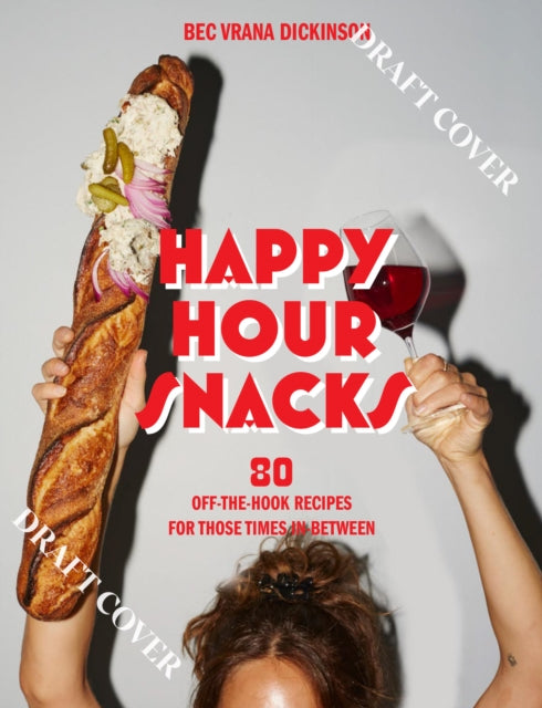Happy Hour Snacks : Silly-good food for those times in-between-'9781743799970