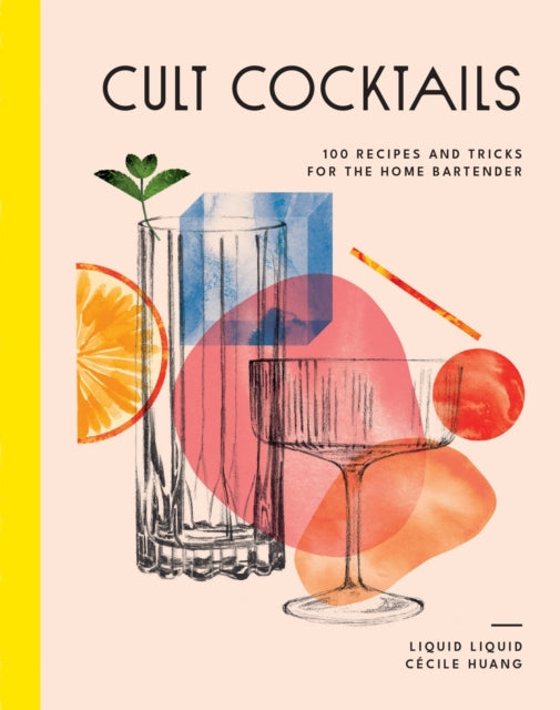 Cult Cocktails : 100 recipes and tricks for the home bartender-'9781761500275