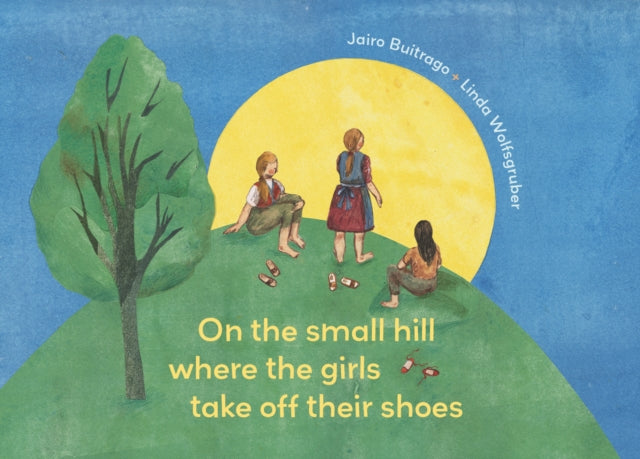 On the Small Hill Where the Girls Take Off Their Shoes-'9781778400506