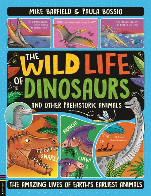 The Wild Life of Dinosaurs and Other Prehistoric Animals : The Amazing Lives of Earth's Earliest Animals-'9781780559322