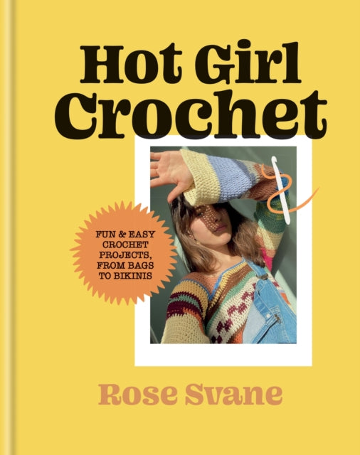 Hot Girl Crochet : Fun & easy crochet projects, from bags to bikinis-'9781781578988
