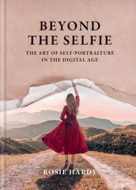 Beyond the Selfie : The Art of Self Portraiture in the Digital Age-'9781781579381