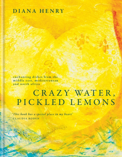 Crazy Water, Pickled Lemons : Enchanting dishes from the Middle East, Mediterranean and North Africa-'9781783255726