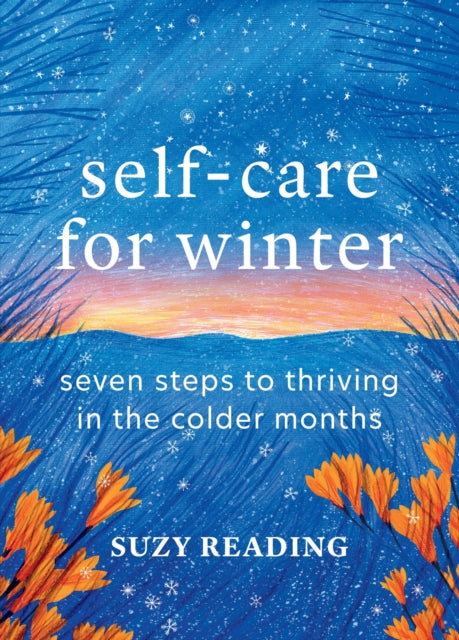 Self-Care for Winter : Seven steps to thriving in the colder months-'9781783256358