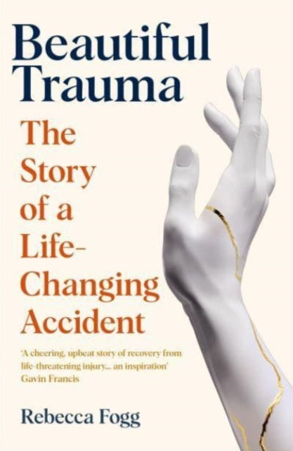 Beautiful Trauma : The Story of a Life-Changing Accident-'9781783785926