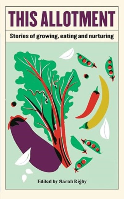 This Allotment : Stories of Growing, Eating and Nurturing-'9781783967889