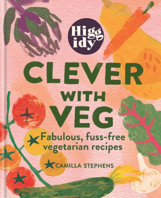 Higgidy Clever with Veg : Fabulous, fuss-free vegetarian recipes-'9781784729028