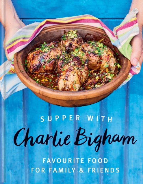 Supper with Charlie Bigham : Favourite food for family & friends-'9781784729493