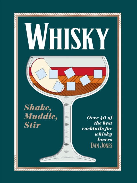 Whisky: Shake, Muddle, Stir : Over 40 of the Best Cocktails for Whisky Lovers-'9781784886561