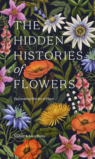 The Hidden Histories of Flowers : Fascinating Stories of Flora-'9781784886745