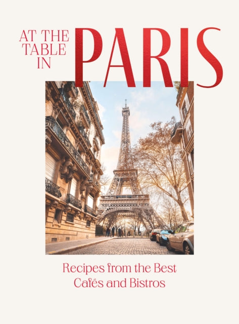 At the Table in Paris : Recipes from the Best Cafes and Bistros-'9781784886912